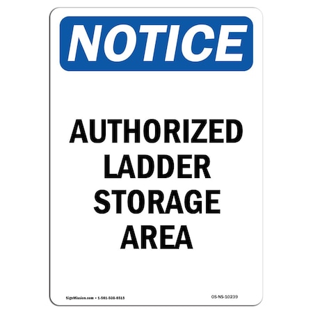 Signmission Safety Sign, OSHA Notice, 24" Height, Aluminum, Authorized Ladder Storage Area Sign, Portrait OS-NS-A-1824-V-10239